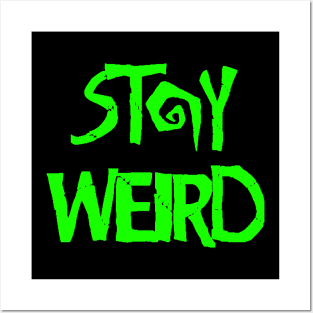 Stay Weird Posters and Art